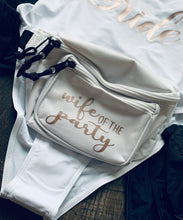 Load image into Gallery viewer, Wife of the Party & The Party Matching Fanny Packs for Bridal Parties!