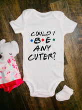 Load image into Gallery viewer, Could I be Any Cuter Friends Baby Onesie
