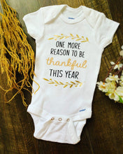 Load image into Gallery viewer, One More Reason To Be Thankful This Year Onesie
