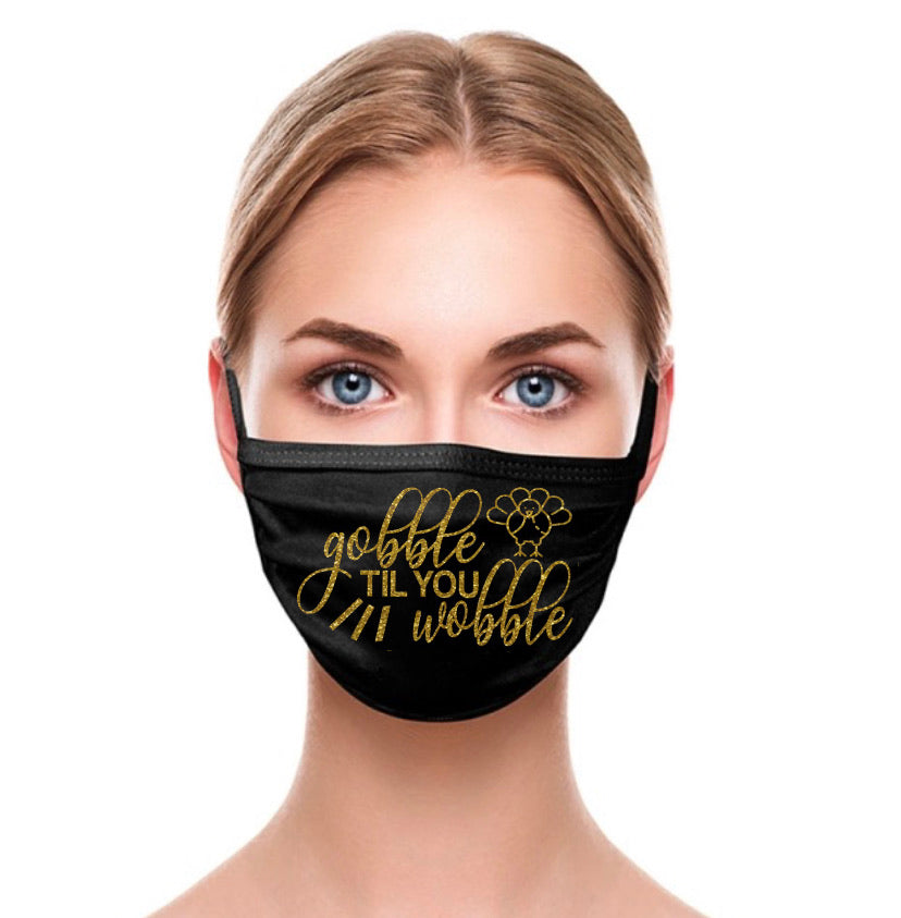 Gobble Til You Wobble Face Mask Facial Covering for Thanksgiving Holiday November