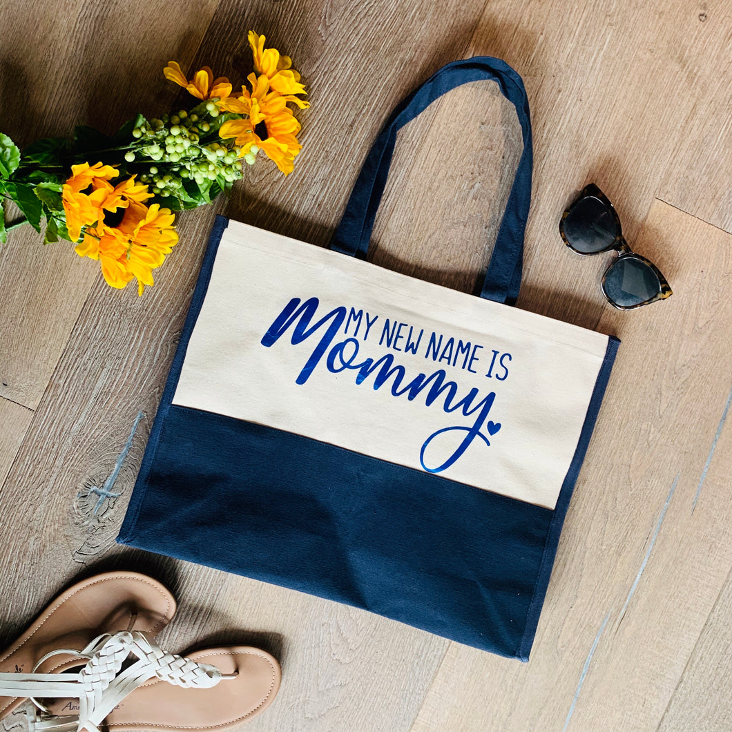 My New Name Is Mommy / Mom Tote Bag Handbag Canvas Oversized Diaper Bag